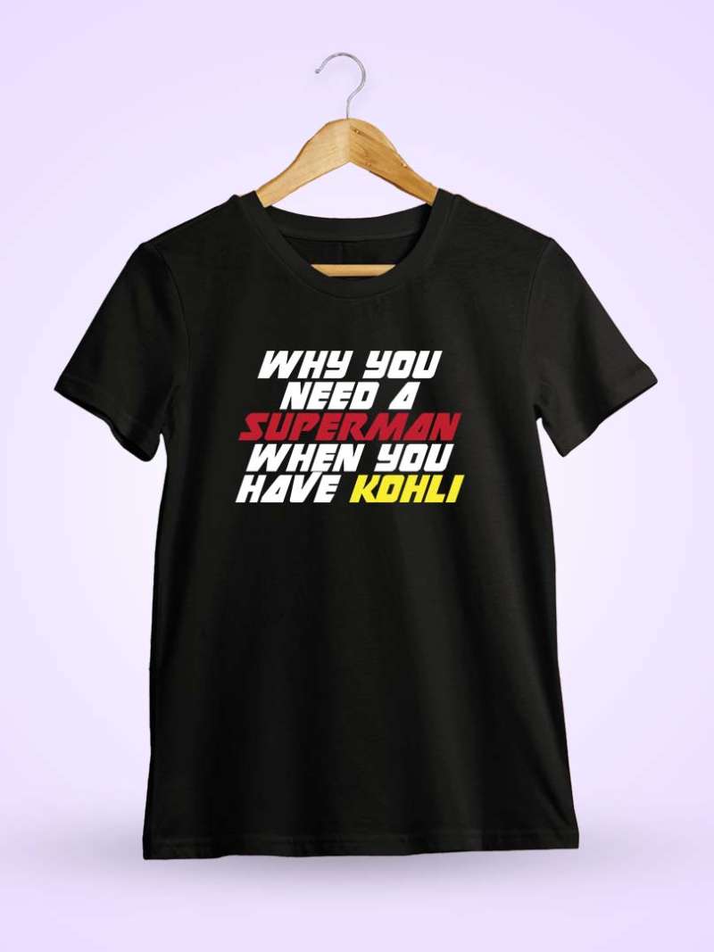 Why You Need Super Hero When You Have Kohli T-Shirt