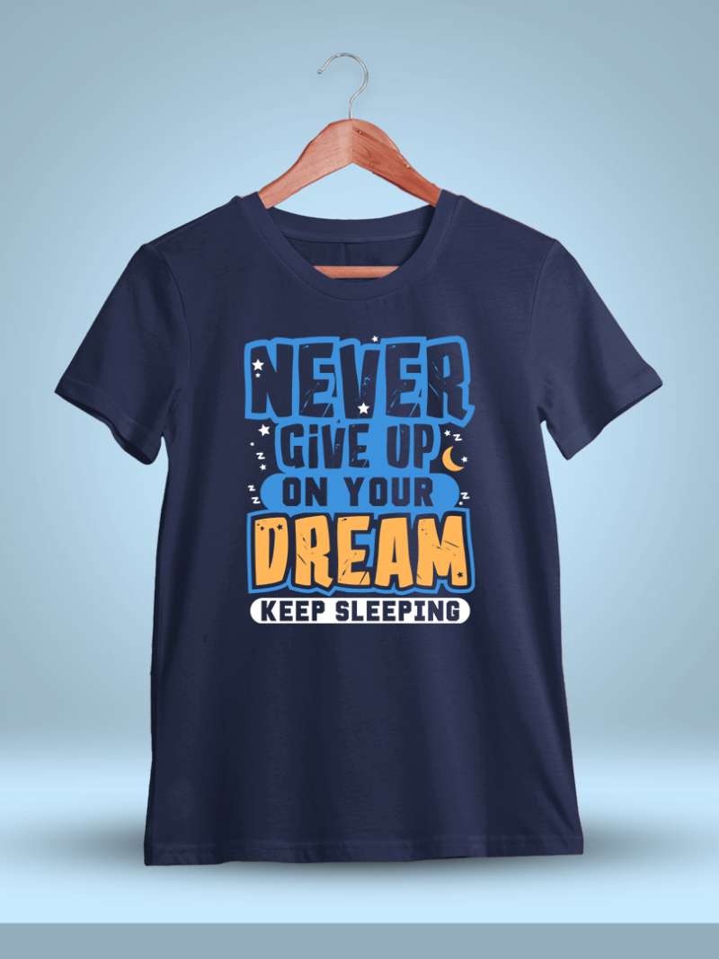 Never Give Up On Your Dream Quotes T-Shirt