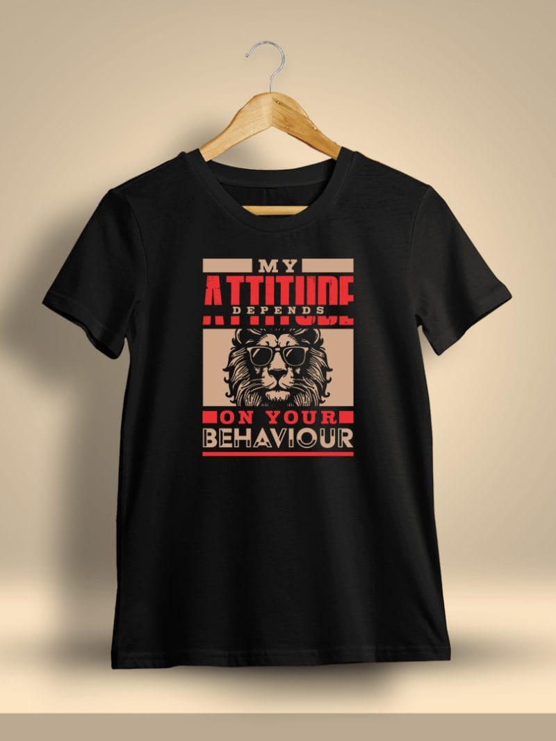 My Attitude Depends On Your Behaviour T-Shirt For Men - Half Sleeve