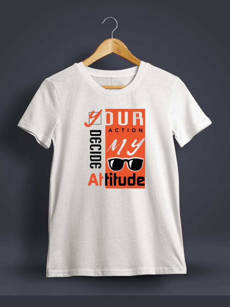 Your Action Decide My Attitude Printed T-Shirt For Men - Half Sleeve