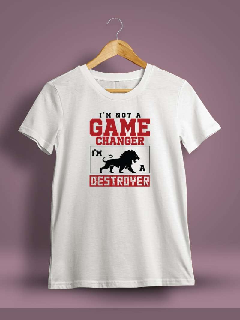 I'm Not A Game Changer I'm A Destroyer Printed T-Shirt For Men - Half Sleeve