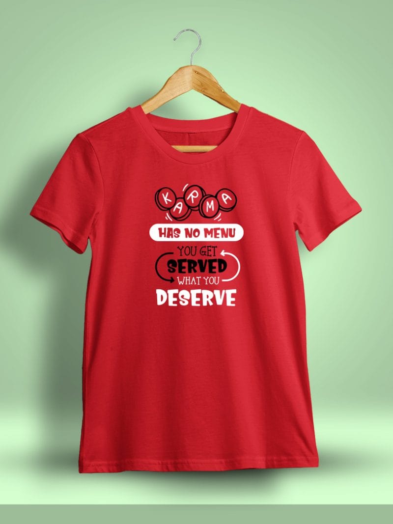 Karma Has No Menu You Get Served What You Deserve Printed T-Shirt For Men - Half Sleeve