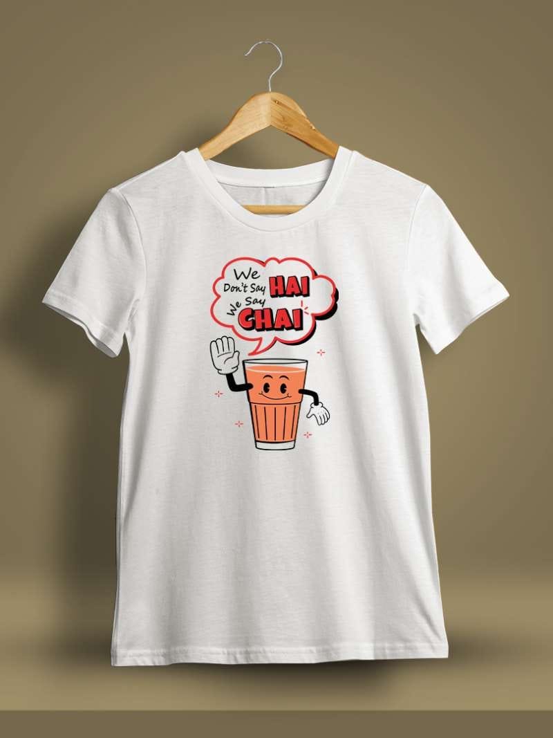 We Don't Say Hai We Say Chai Printed T-Shirt For Men